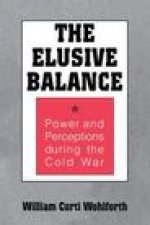 The Elusive Balance – Power and Perceptions during the Cold War