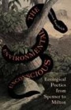 The Environmental Unconscious – Ecological Poetics from Spenser to Milton