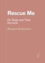 Rescue Me – On Dogs and Their Humans