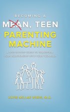 Becoming a Mean, Teen Parenting Machine