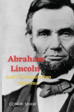 Abraham Lincoln and the Republican Dilemma