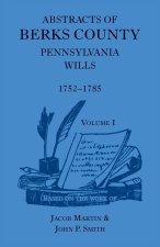 Abstracts of Berks County [Pennsylvania] Wills, 1752-1785