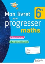 Les Fondamentaux 6e, mon Cahier de Maths Mission Indigo - Ed. 2023
