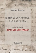 LE TEMPS EST UN PEU COUVERT, MAIS LE SOLEIL EST LA - Kristell Loquet, Jean-Luc et Titi Parant