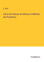Calcul des Éclipses de Soleil par la Méthode des Project?ons