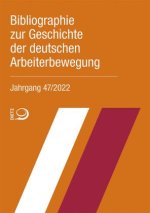 Bibliographie zur Geschichte der deutschen Arbeiterbewegung, Jahrgang 47 (2022)