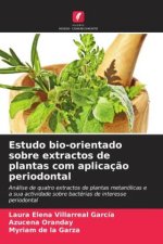 Estudo bio-orientado sobre extractos de plantas com aplicaç?o periodontal
