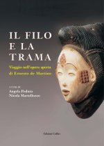 filo e la trama. Viaggio nell’opera aperta di Erneste de Martino