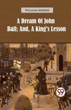 A Dream of John Ball; and, A King's Lesson