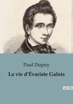 La vie d?Évariste Galois