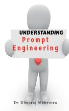 Understanding Prompt Engineering