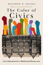 The Color of Civics Civic Education for a Multiracial Democracy (Paperback)