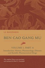 Ben Cao Gang Mu, Volume I, Part A – Introduction, History, Pharmacology, Diseases and Suitable Pharmaceutical Drugs
