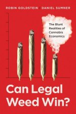 Can Legal Weed Win? – The Blunt Realities of Cannabis Economics