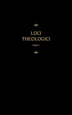 Chemnitz's Works, Volume 7 (Loci Theologici I)