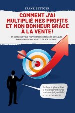 Comment j'ai multiplié mes profits et mon bonheur grâce à la vente !