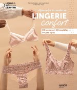 Apprendre à coudre sa lingerie confort, 25 leçons et 10 modèles expliqués en pas à pas