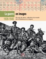 39 - 45 La Guerre en trente images. Collections du musée de la Résistance en Argoat
