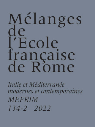 Mélanges de l’École française de Rome – Italie et Méditerranée modernes et contemporaines 134-2