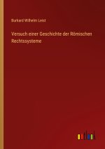 Versuch einer Geschichte der Römischen Rechtssysteme