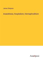 Anaesthesia, Hospitalism, Hermaphroditism