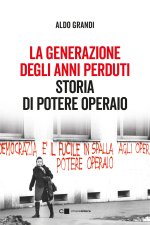 generazione degli anni perduti. Storia di Potere Operaio