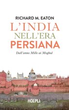 India all'epoca dei sultani persiani. Dall'anno Mille all'era Moghul