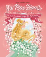rosa bianca. Storia di una regina raccontata da una vera principessa