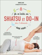 Je m'initie au shiatsu et au do-in des éléments - guide visuel