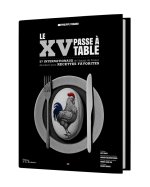 Le XV passe à table. 55 portraits d'internationaux livrent leurs recettes favorites