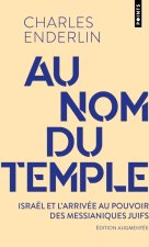 Au nom du temple. Israël, l arrivée au pouvoir des messianiques juifs