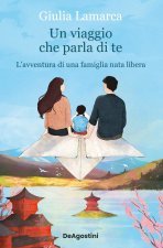viaggio che parla di te. L'avventura di una famiglia nata libera