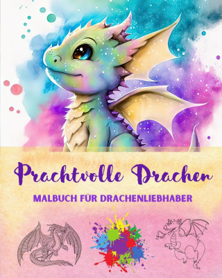 Prachtvolle Drachen | Malbuch für Drachenliebhaber | Kreative und mythologische Zeichnungen für jedes Alter