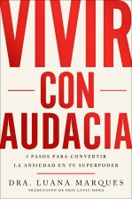 Bold Move  Vivir Con Audacia (Spanish Edition): 3 Pasos Para Convertir La Ansiedad En Tu Superpoder