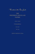 The Frederick Douglass Papers – Series Three: Correspondence, Volume 3: 1866–1880