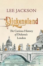 Dickensland – The Curious History of Dickens`s London