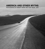 America and Other Myths – Photographs by Robert Frank and Todd Webb, 1955
