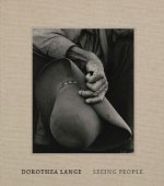 Dorothea Lange – Seeing People
