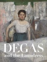 Degas and the Laundress – Women, Work, and Impressionism
