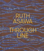 Ruth Asawa – Through Line