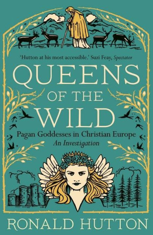 Queens of the Wild – Pagan Goddesses in Christian Europe: An Investigation