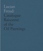 Lucian Freud – Catalogue Raisonné of the Oil Paintings