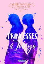 ROSEWOOD CHRONICLES T3 PRINCESSES A TOKYO