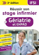 Réussir son stage infirmier en Gériatrie et en EHPAD