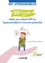 Aider son enfant HPI ou hypersensible à vivre son potentiel