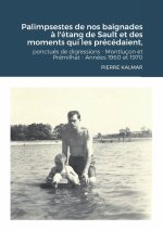 Palimpsestes de nos baignades à  l'étang de Sault et des moments qui les précédaient