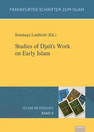 Band 9: Studies of Dja?t's Work on Early Islam