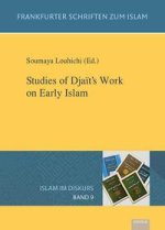 Band 9: Studies of Dja?t's Work on Early Islam