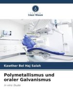 Polymetallismus und oraler Galvanismus