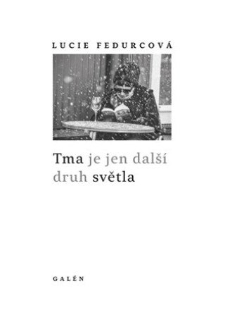 Tma je jen dalďż˝ďż˝ druh svďż˝tla